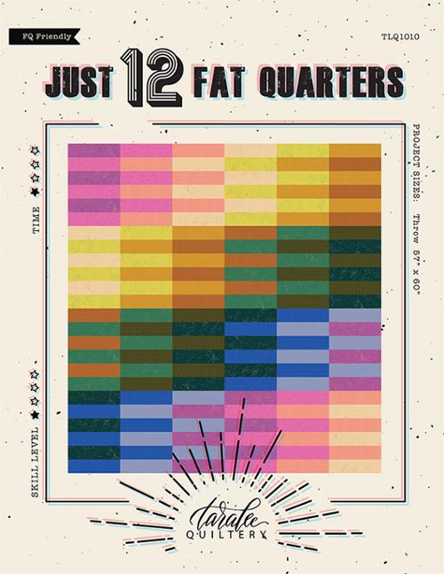 Just 12 Fat Quarters Quilt Pattern by Taralee Quiltery