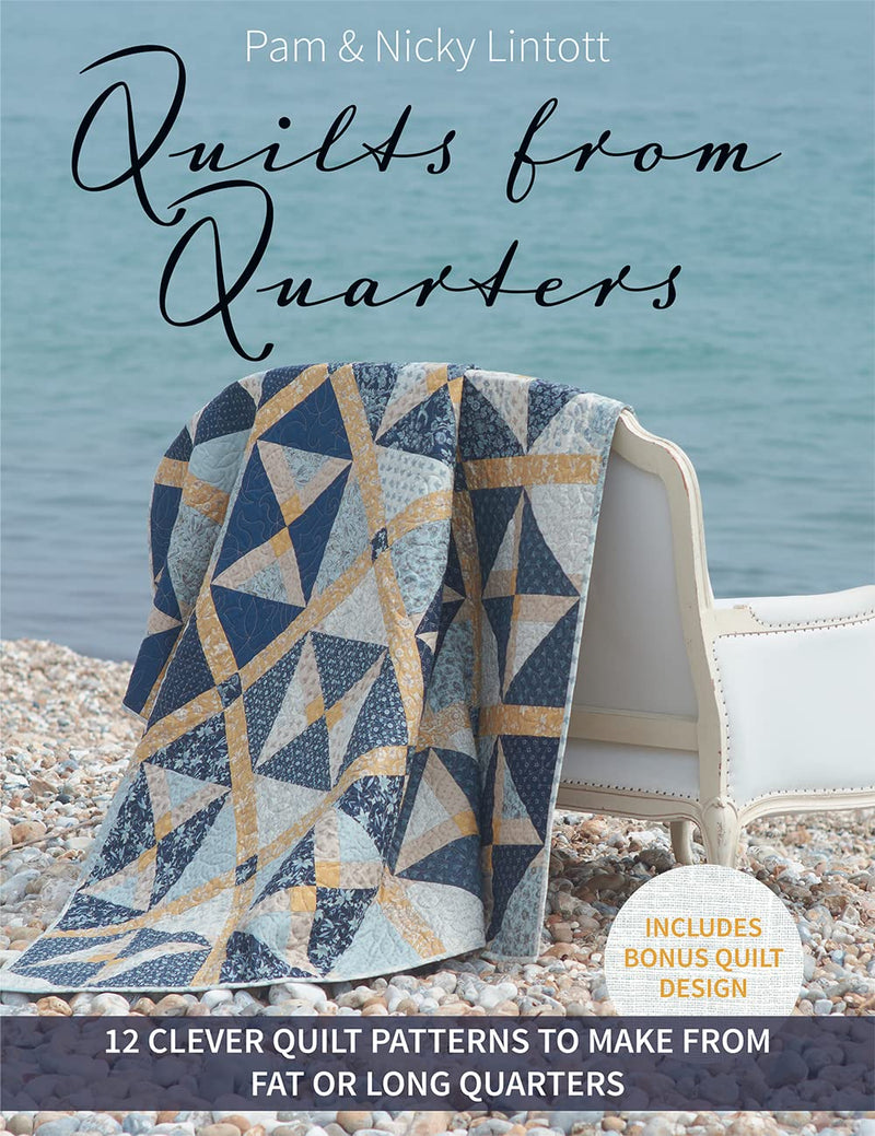 Quilts from Quarters: 12 Clever Quilt Patterns to Make From Fat or Long Quarters by Pam and Nicky Lintott