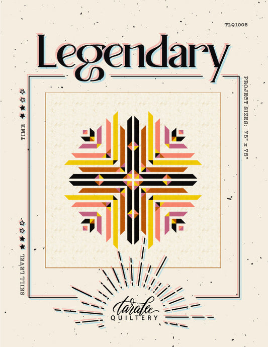 Legendary Quilt Pattern by Taralee Quiltery