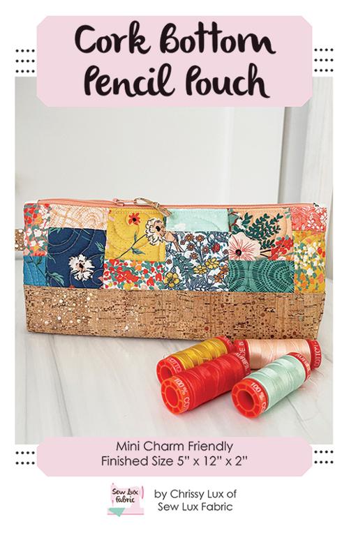 Cork Bottom Pencil Pouch Pattern by Chrissy Lux of Sew Lux Fabric